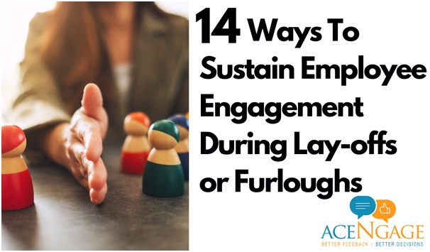 14 ways to sustain employee engagement during layoffs