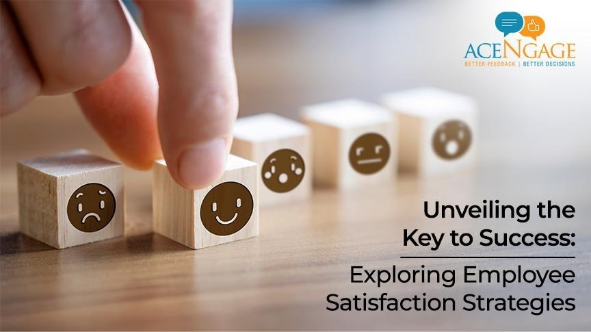 Unveiling the Key to Success: Exploring Employee Satisfaction Strategies